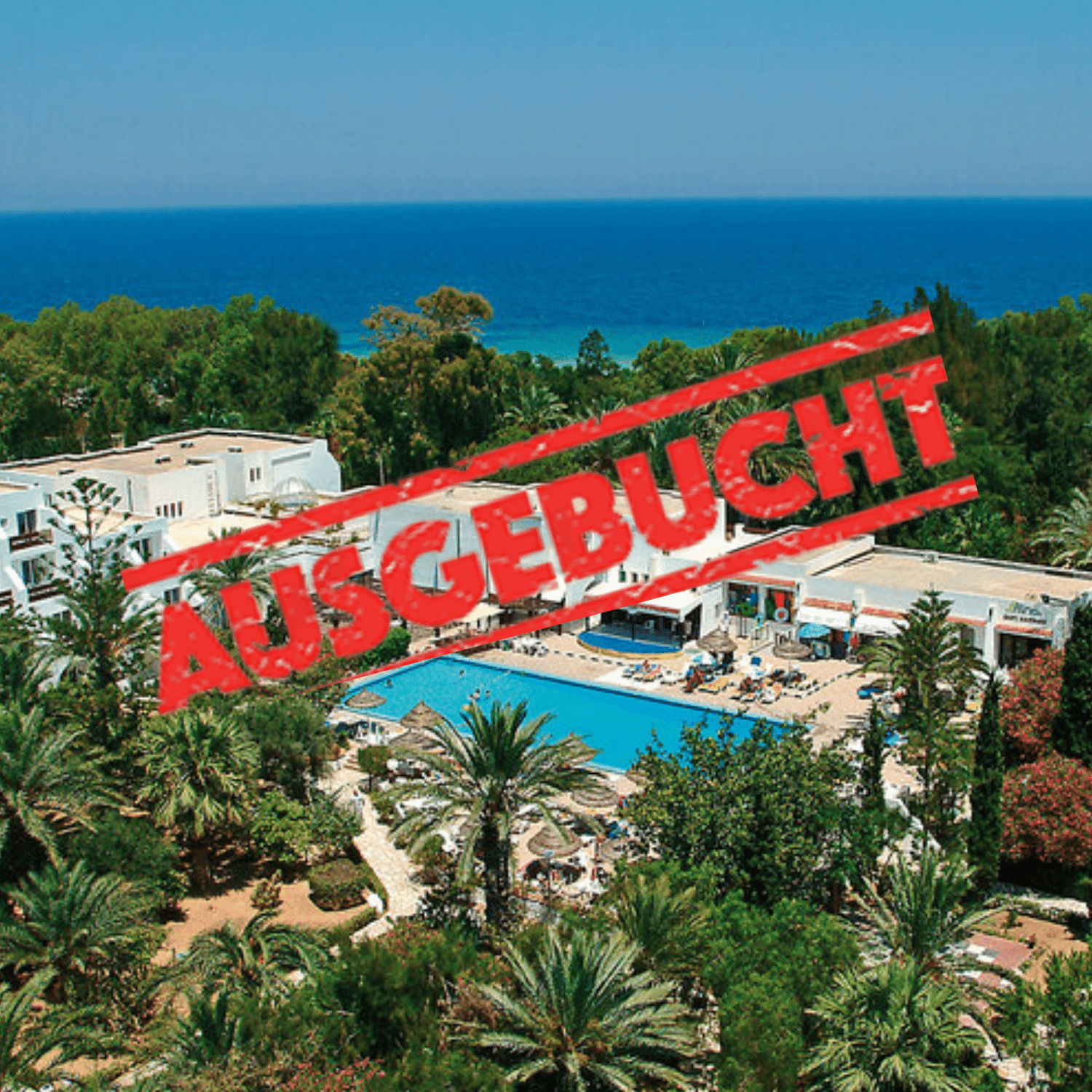 Hotelanlage Marhaba Salem in Tunesien aus schrägem Vogelflug zwischen Palmen und mit Meer im Hintergrund, darüber ein roter Störer in Großbuchstaben: "Ausgebucht"